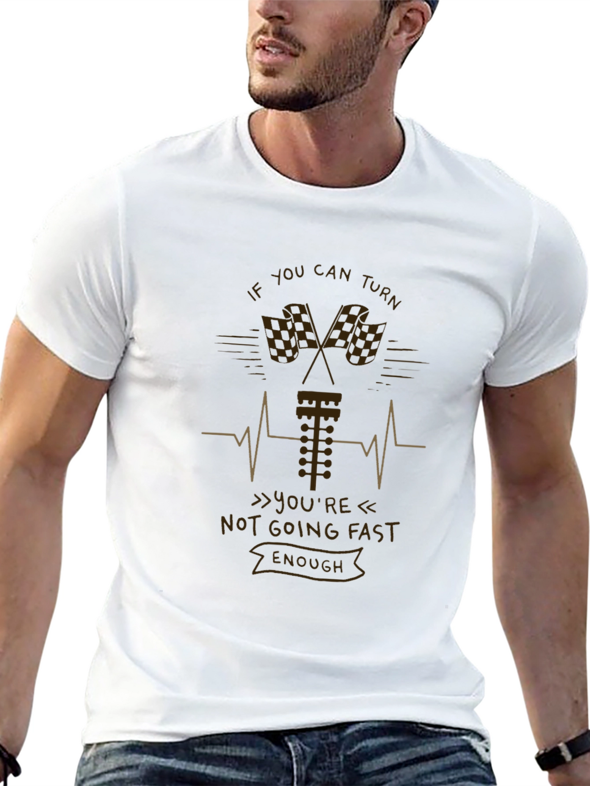 If You Can Turn Not Going Fast Enough T-Shirt