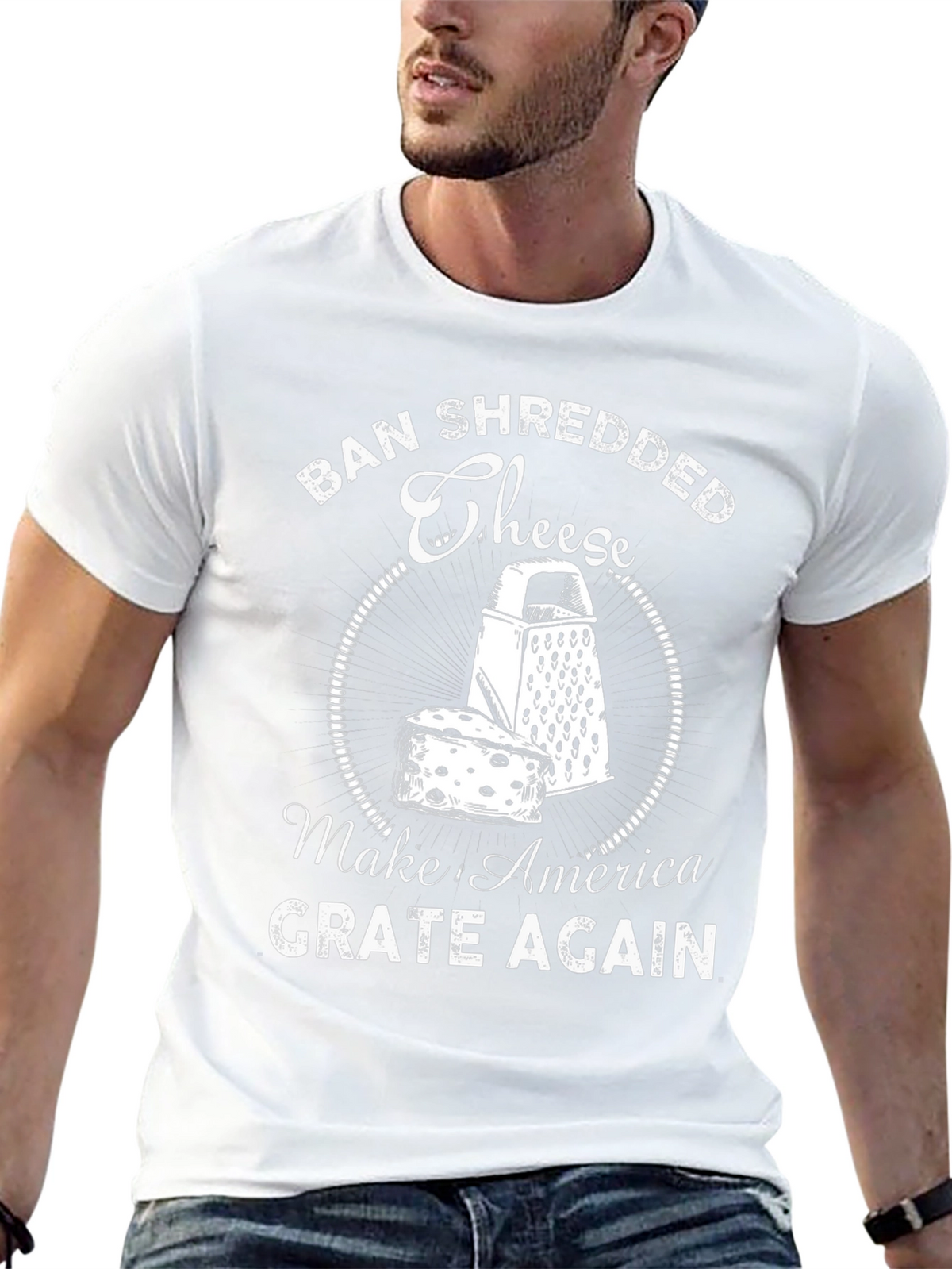 Ban Shredded Cheese T-Shirt - Make America Grate Again