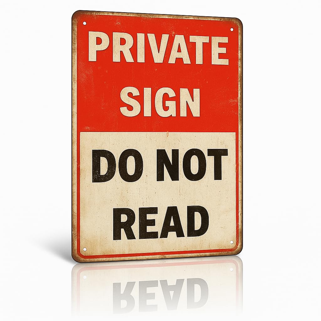 Funny PRIVATE SIGN DO NOT READ Tin Sign – 12x8 Inch Vintage Metal Wall Decor for Bedroom, Office, Man Cave, Dorm or Bar (NOread)