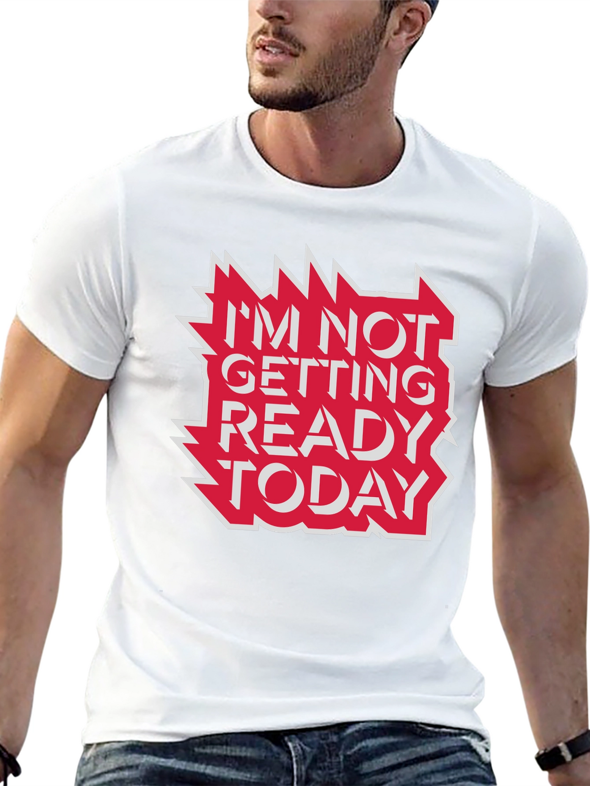 Im Not Getting Ready Today Graphic Tee