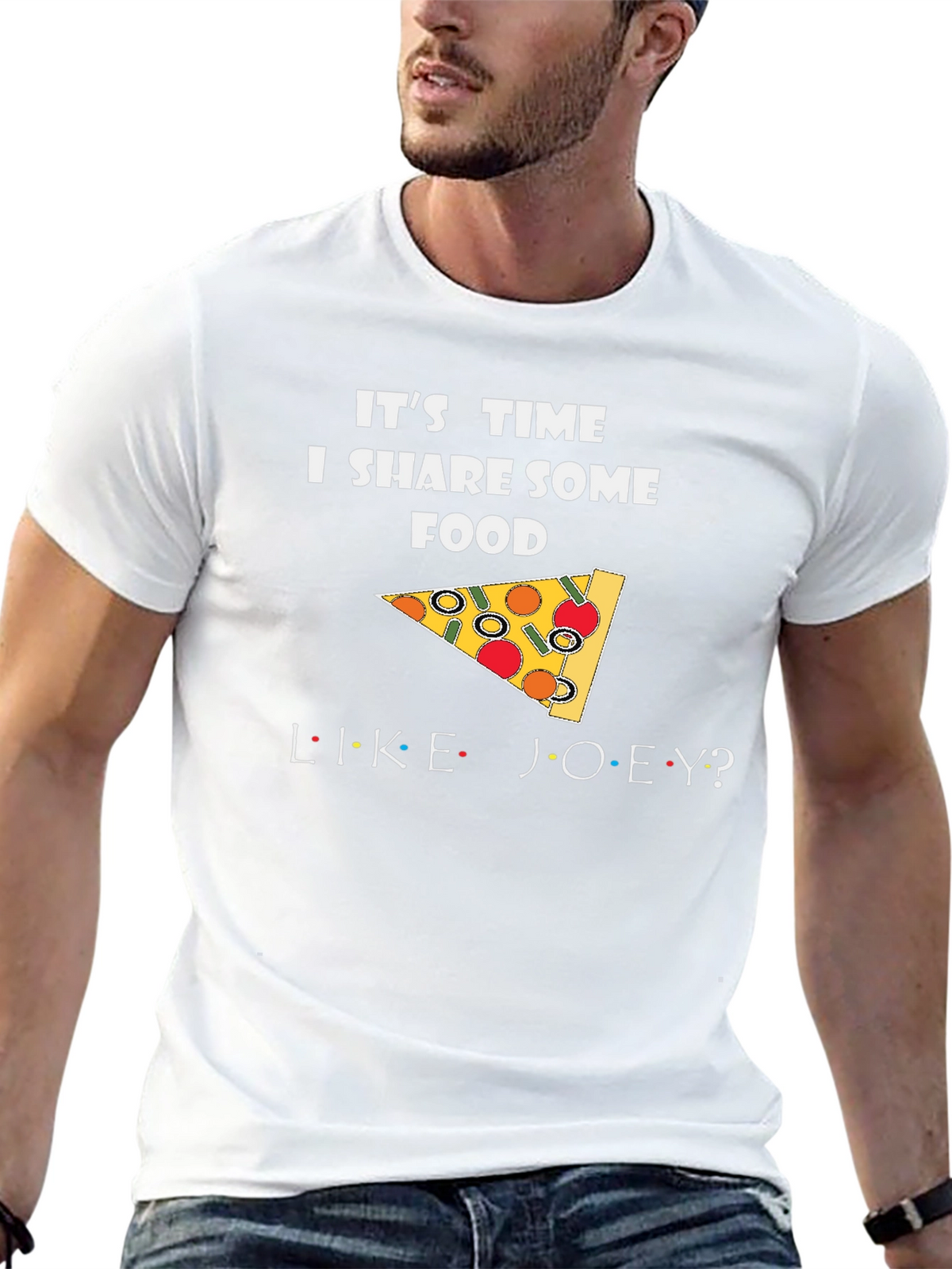 Its Time I Share Some Food Like Joey T-Shirt