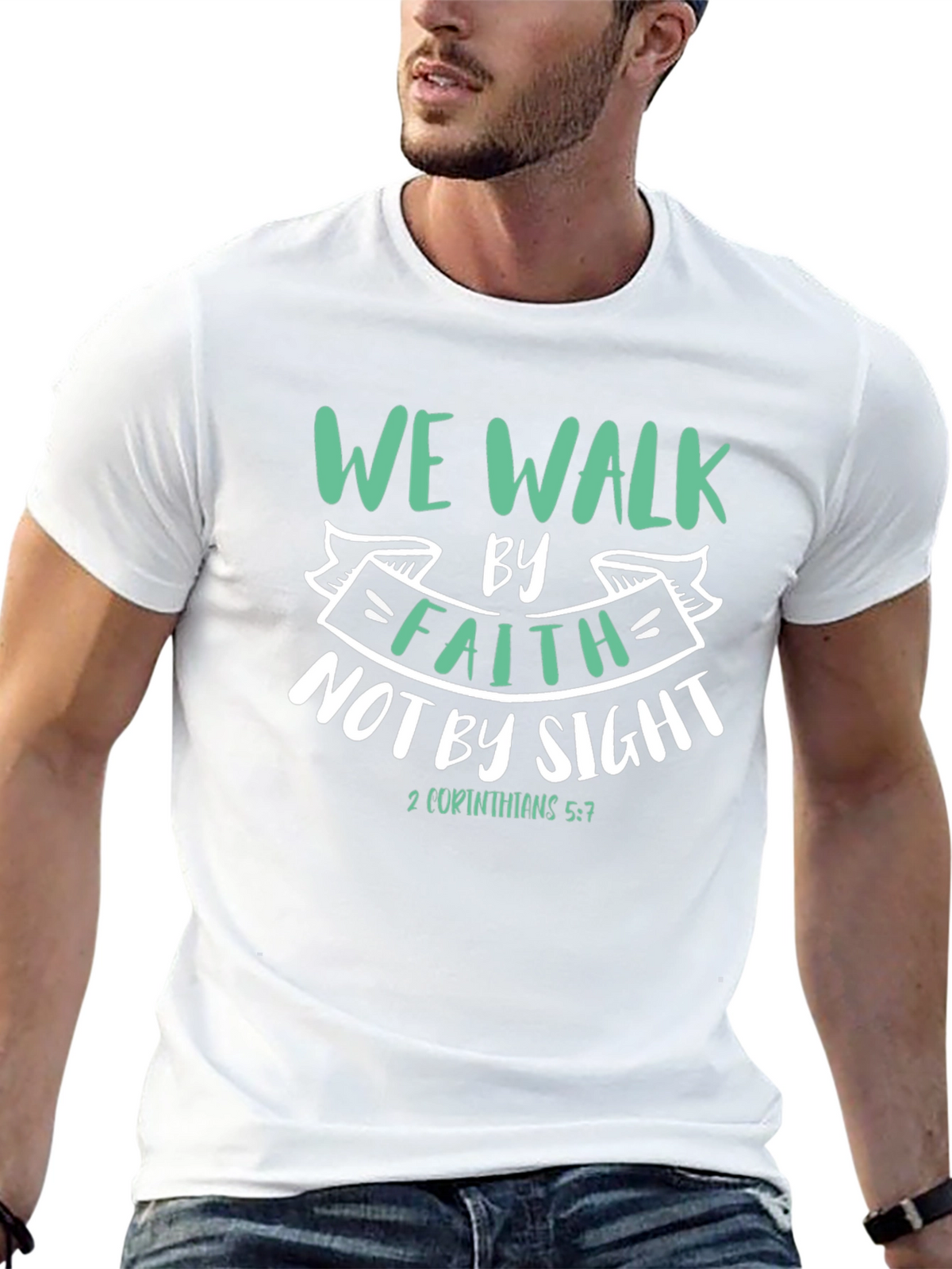 Faith T-Shirt: We Walk By Faith Not By Sight