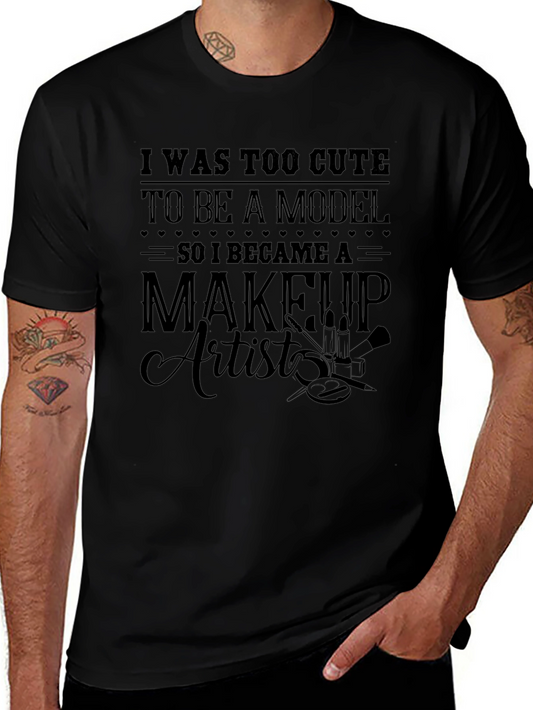 Too Cute Model Makeup Artist T-Shirt