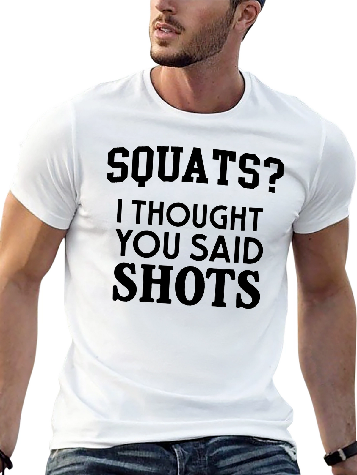 Squats? I Thought You Said Shots - Novelty T-Shirt