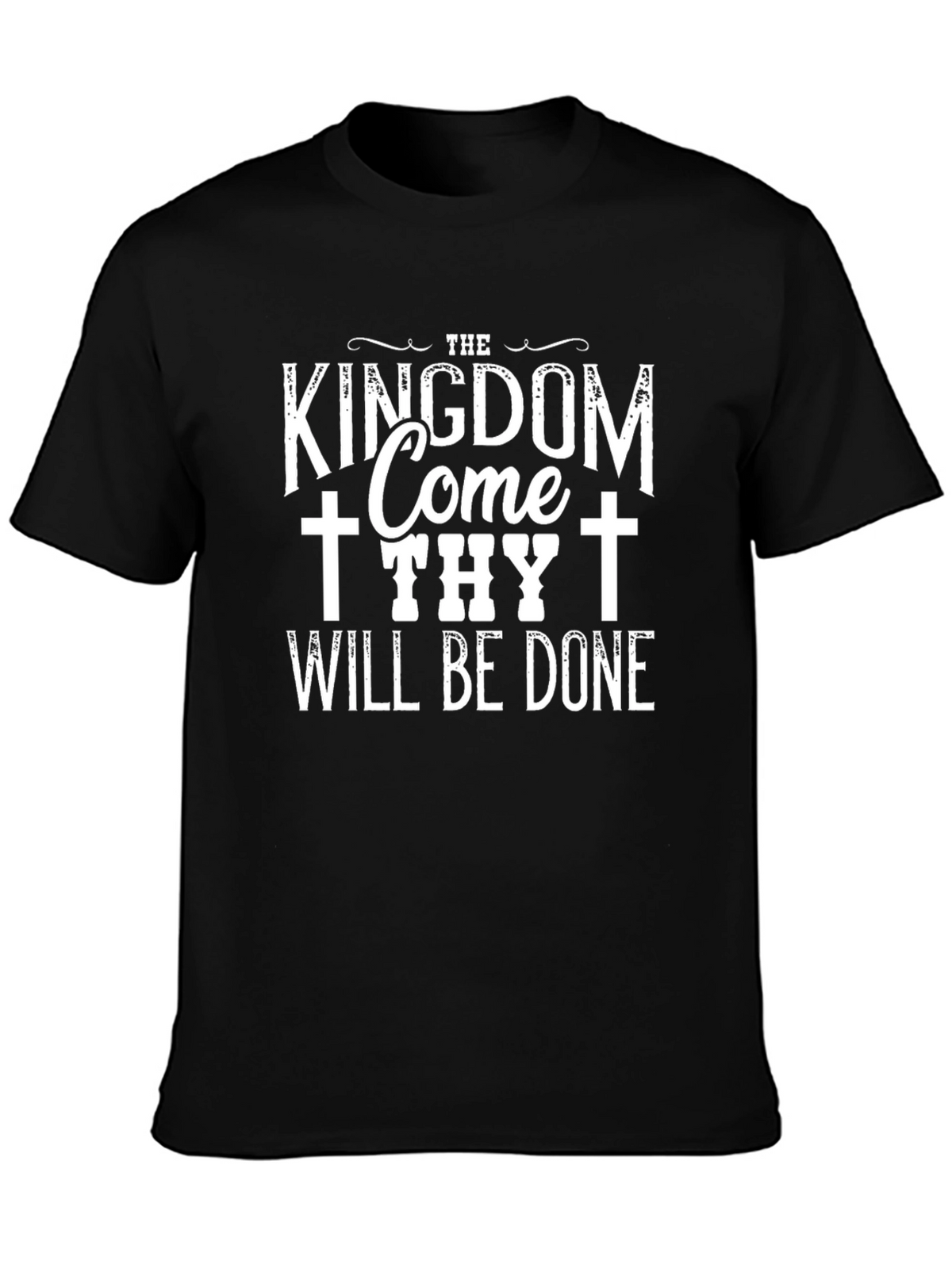 Kingdom Come Thy Will Be Done Black T-Shirt