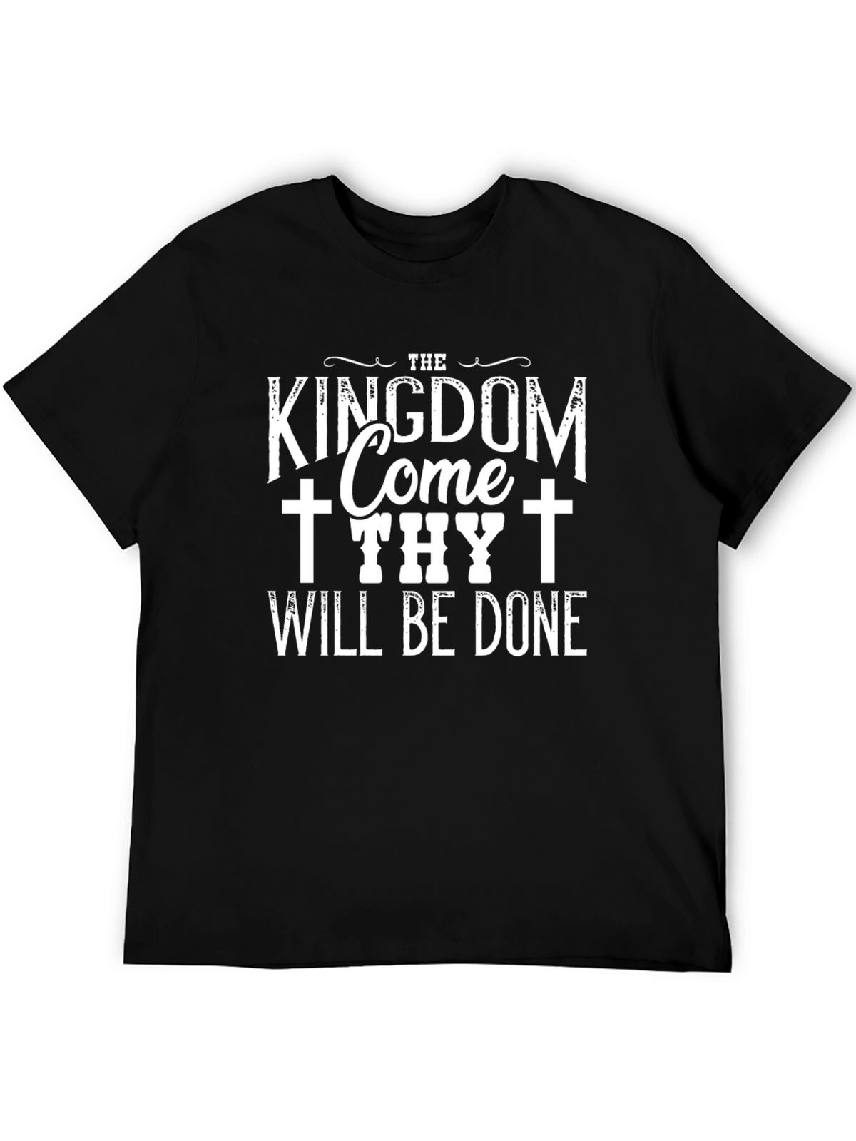 Kingdom Come Thy Will Be Done Black T-Shirt