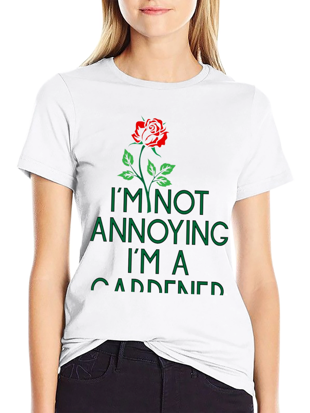 Gardener T-Shirt: Im Not Annoying Rose Graphic