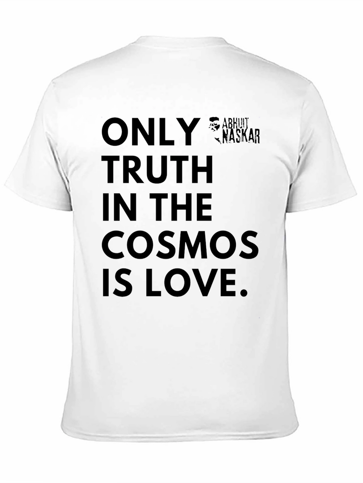 Only Truth In The Cosmos Is Love T-Shirt