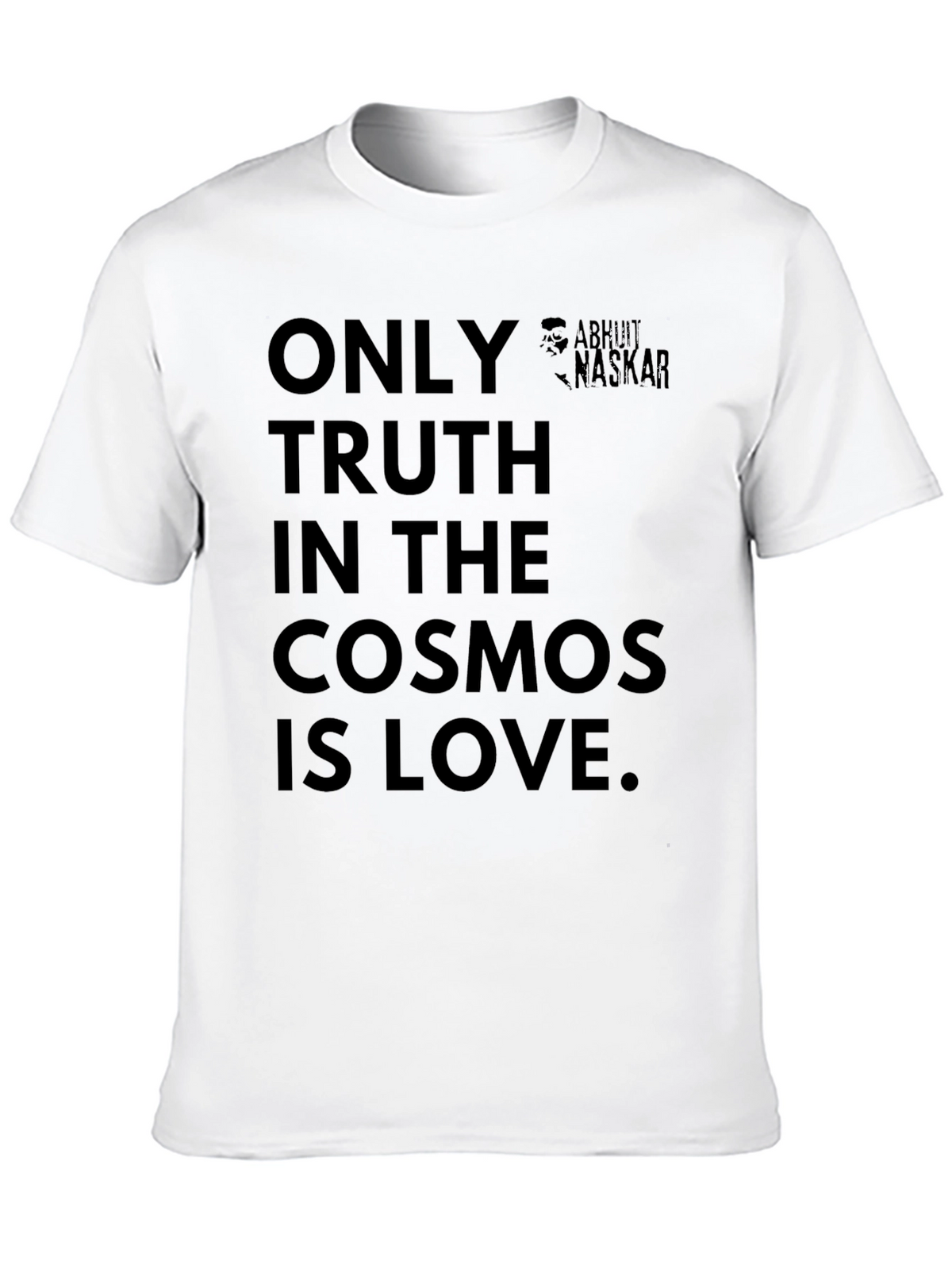 Only Truth In The Cosmos Is Love T-Shirt