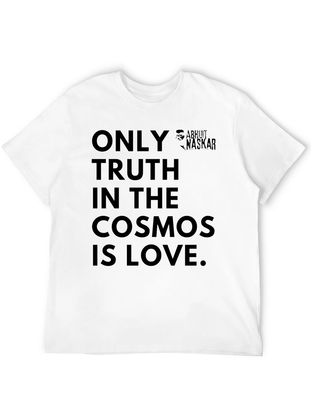 Only Truth In The Cosmos Is Love T-Shirt