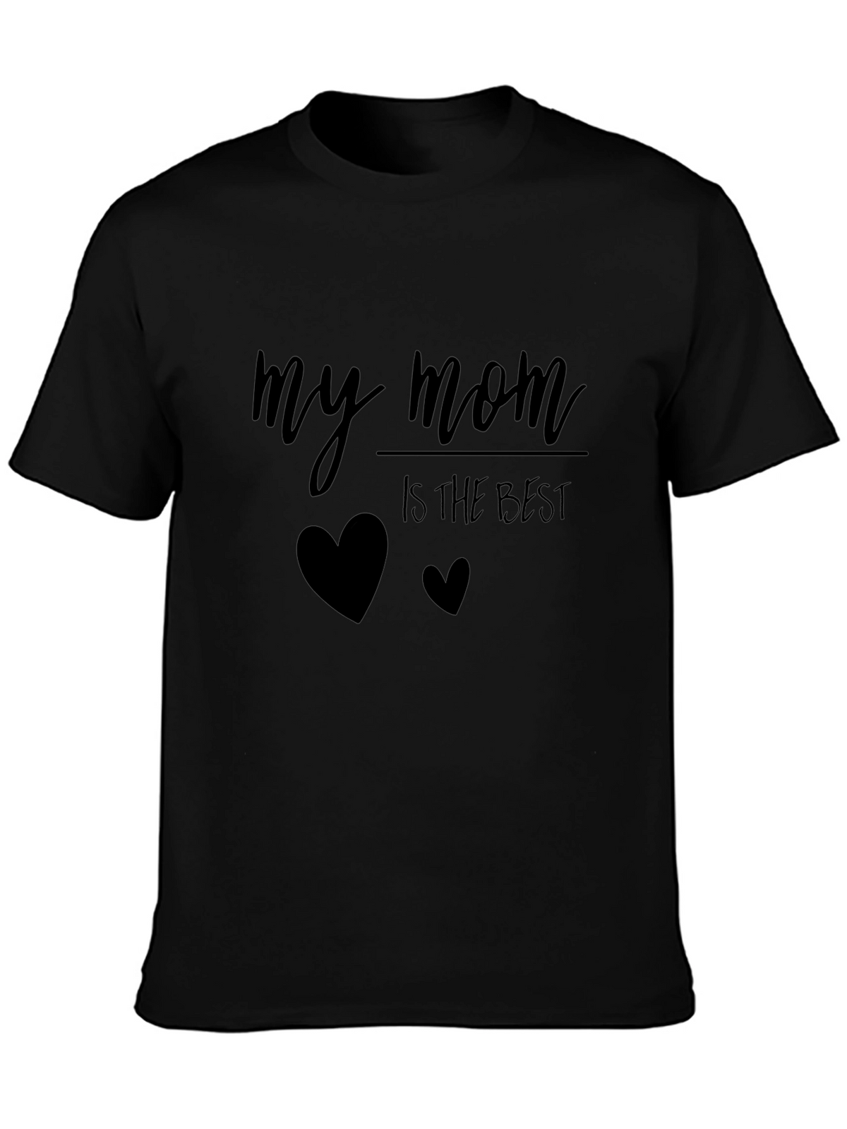 My Mom is the Best - Black T-Shirt