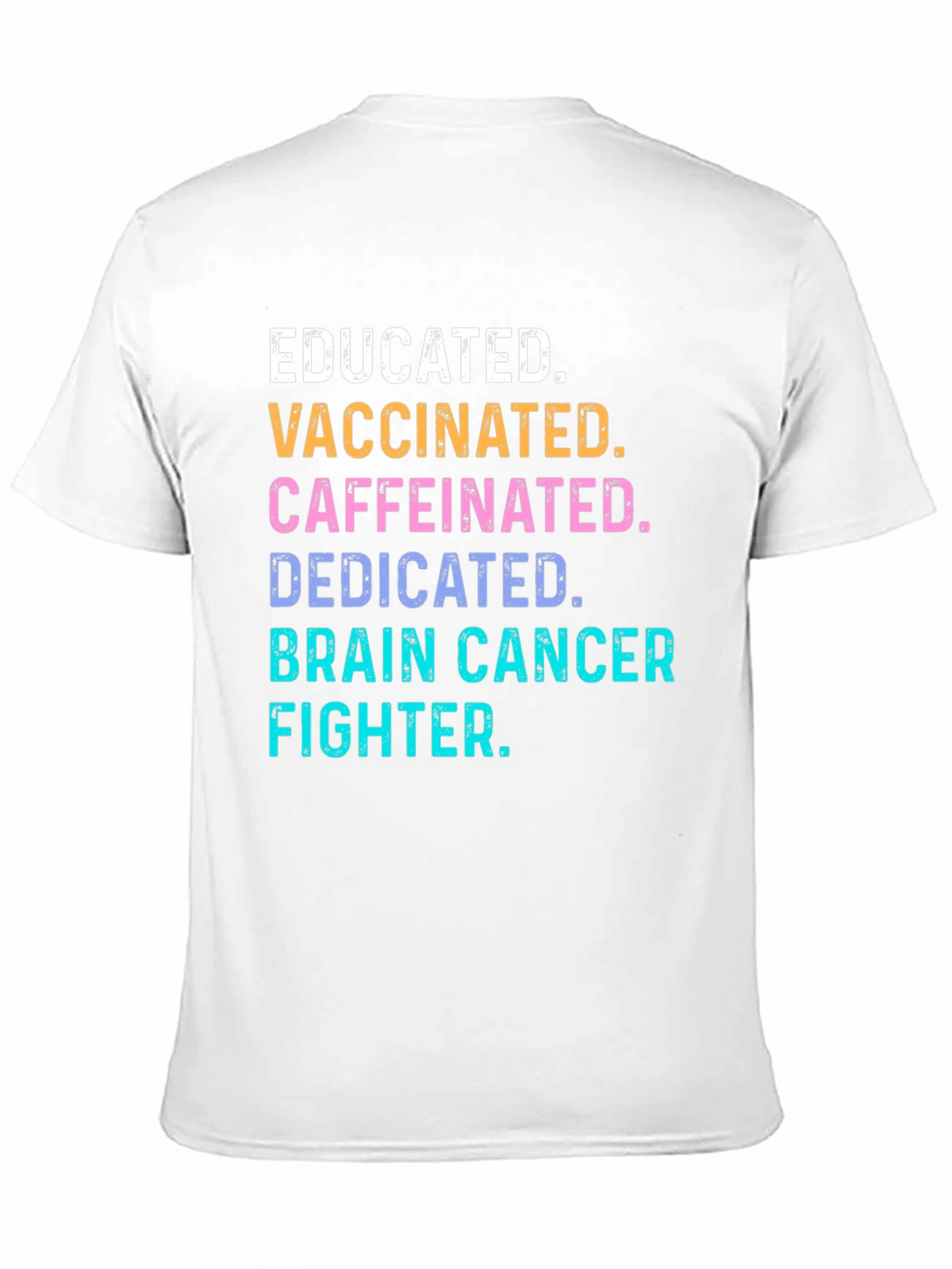 Educated Vaccinated Brain Cancer Fighter T-Shirt