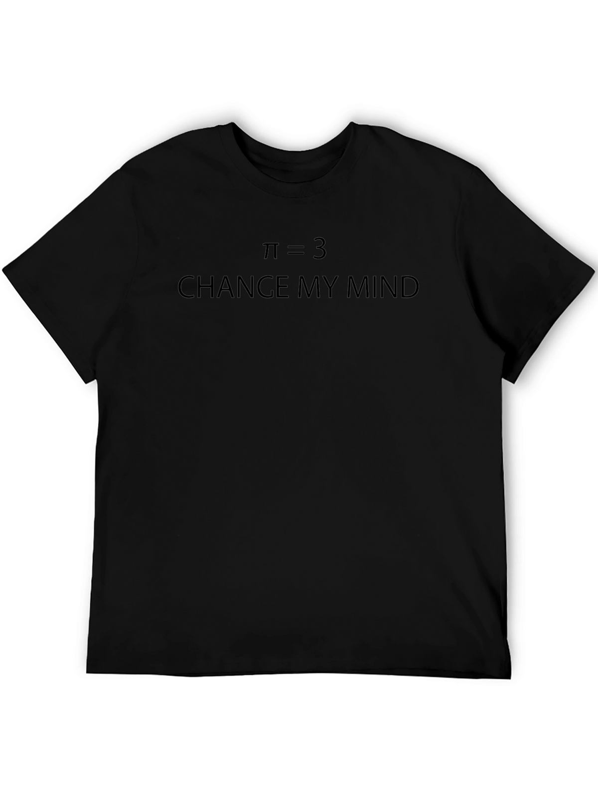 Pi Equals 3 - Change My Mind T-Shirt