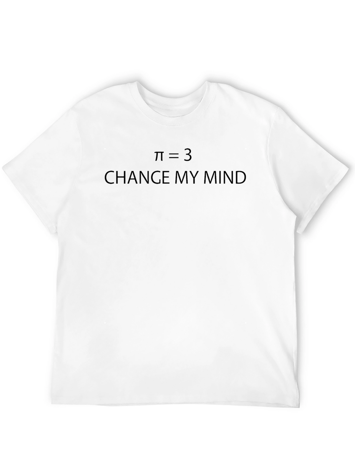 Pi Equals 3 - Change My Mind T-Shirt