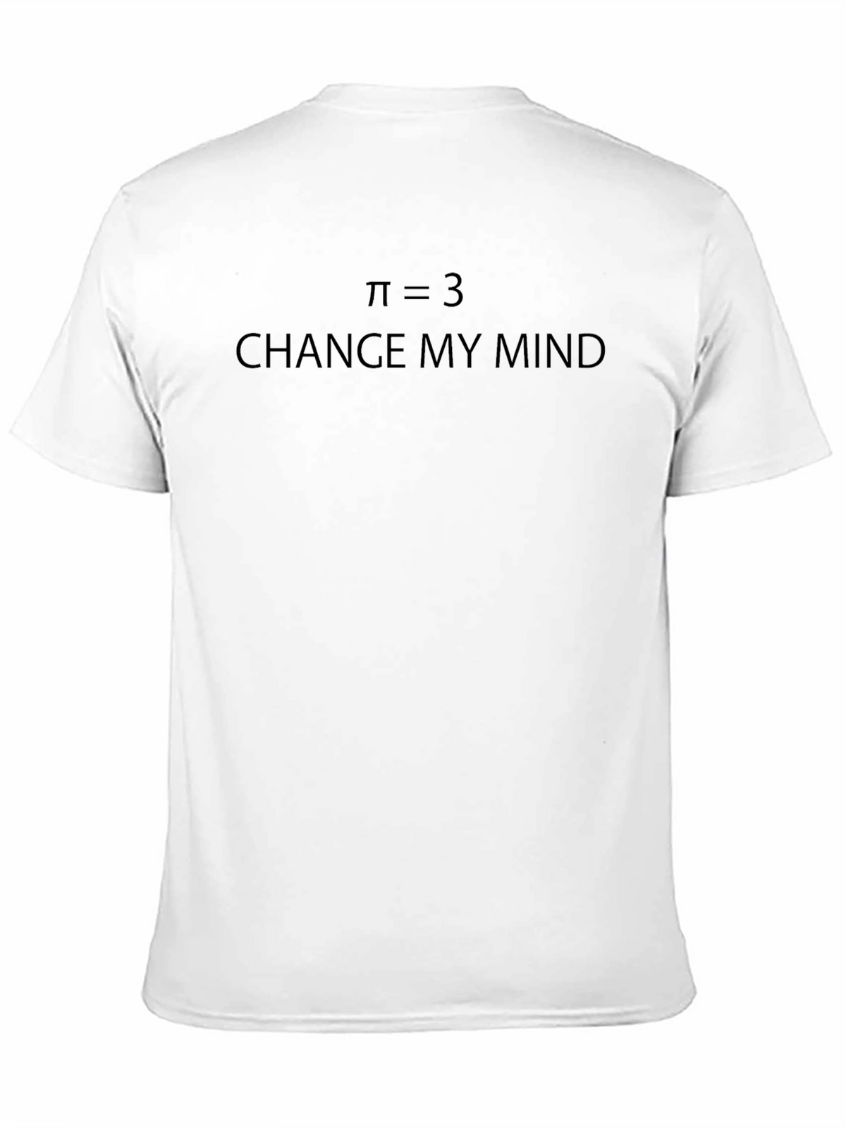 Pi Equals 3 - Change My Mind T-Shirt