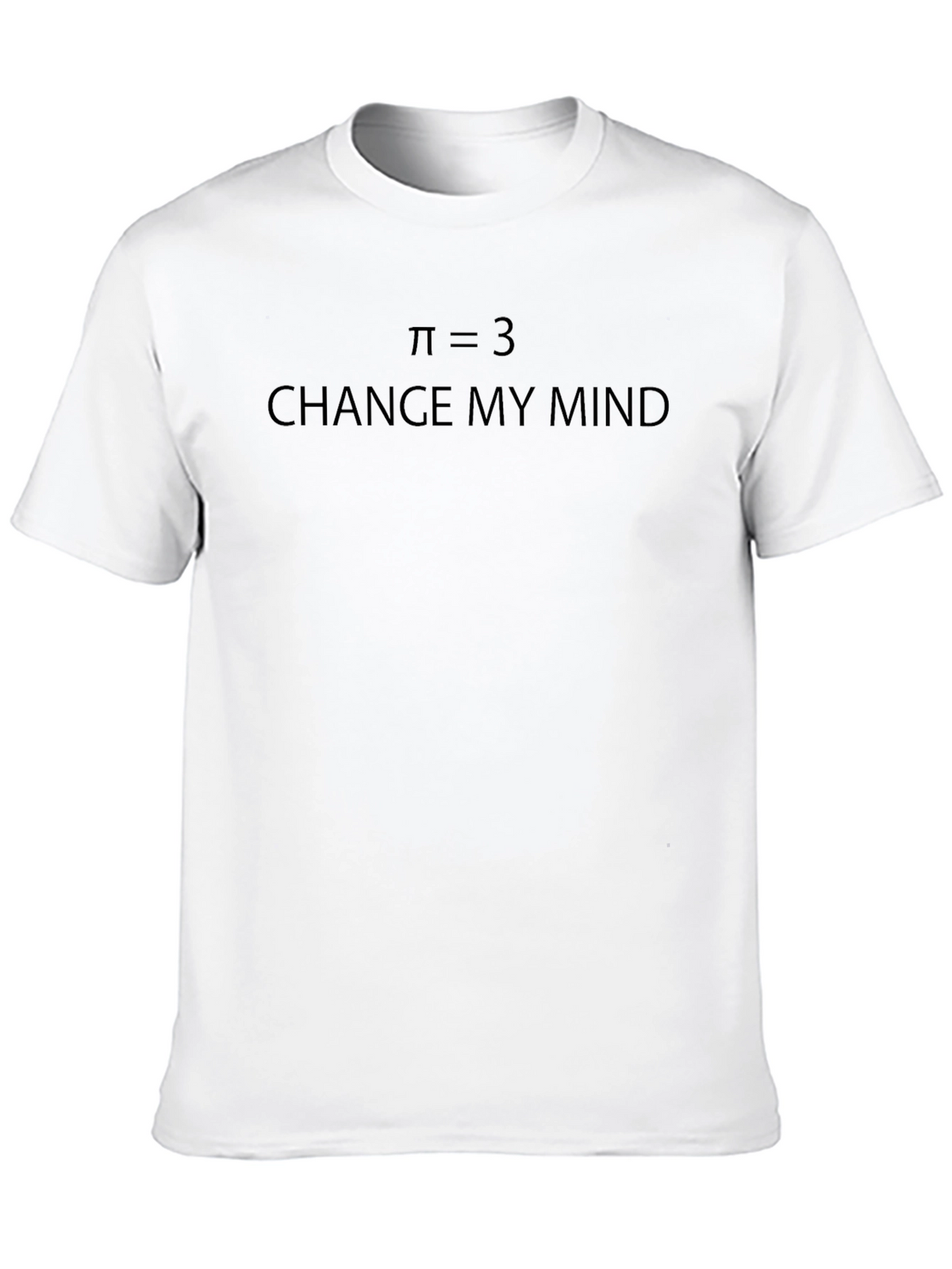 Pi Equals 3 - Change My Mind T-Shirt
