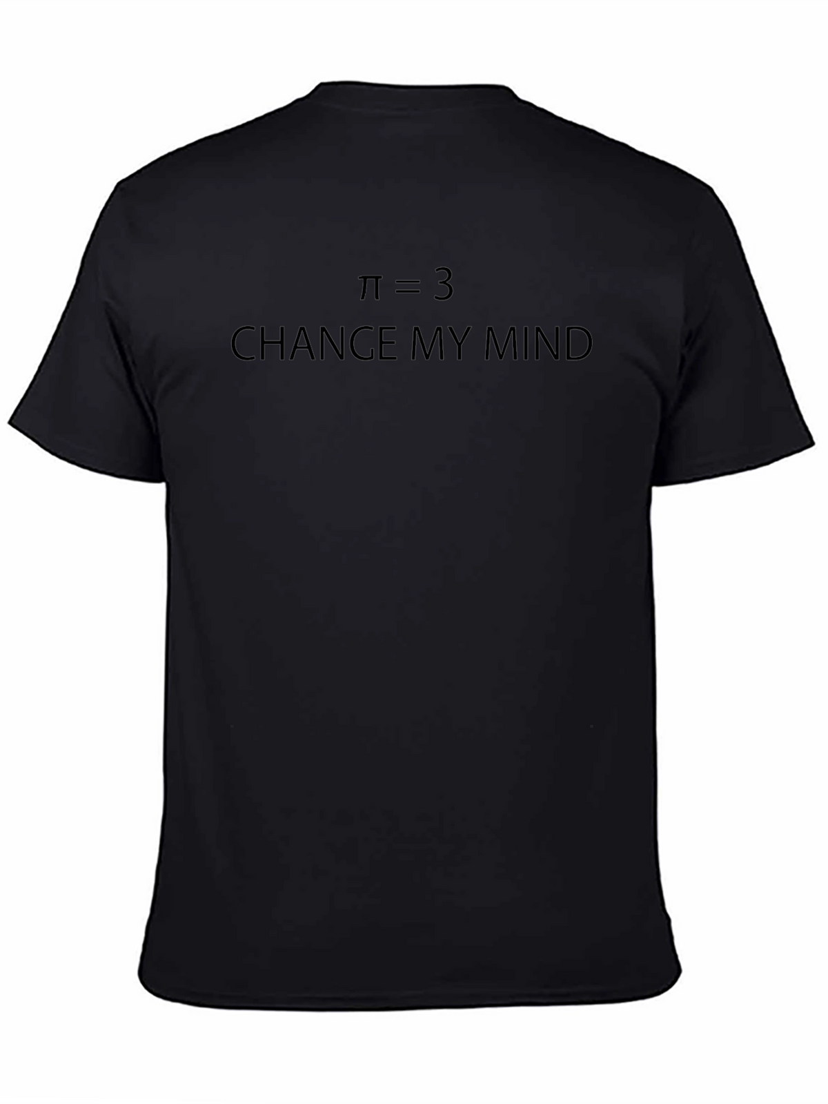 Pi Equals 3 - Change My Mind T-Shirt