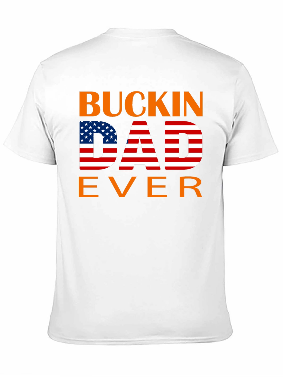 Buckin Dad Ever American Flag T-Shirt