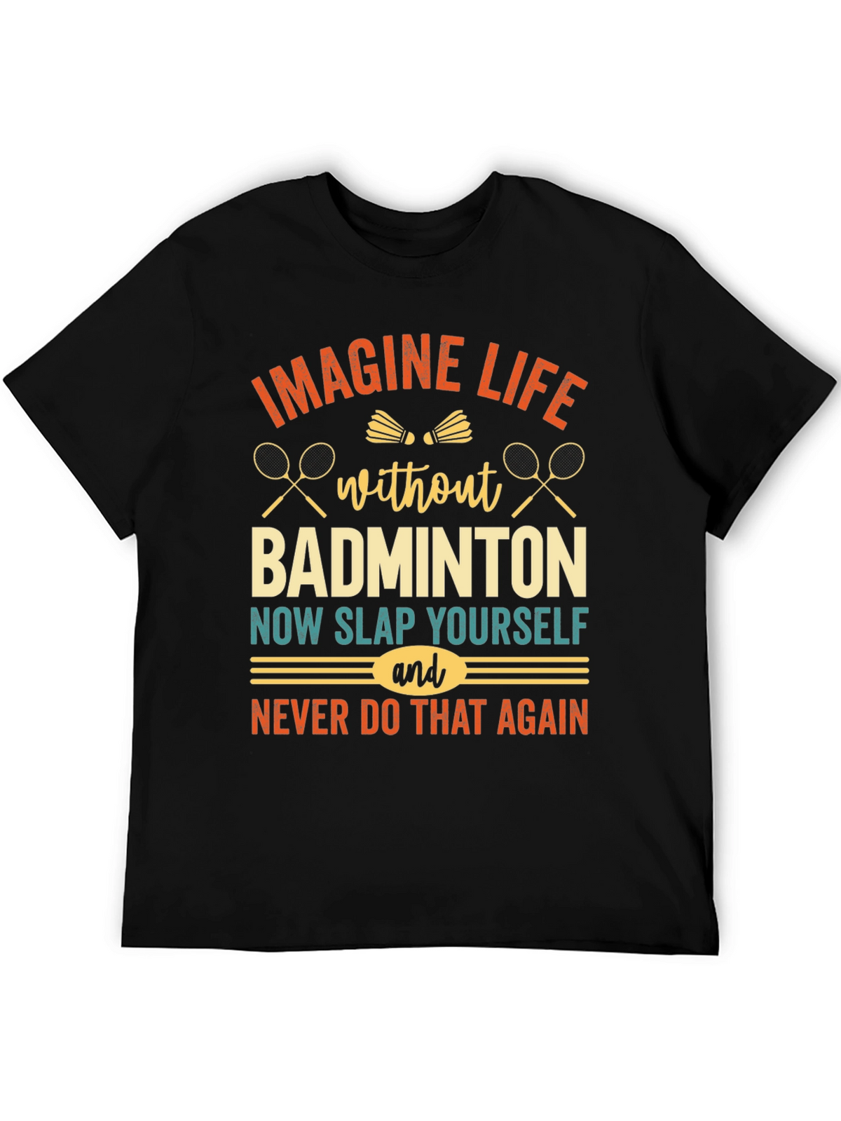 Imagine Life Without Badminton T-Shirt
