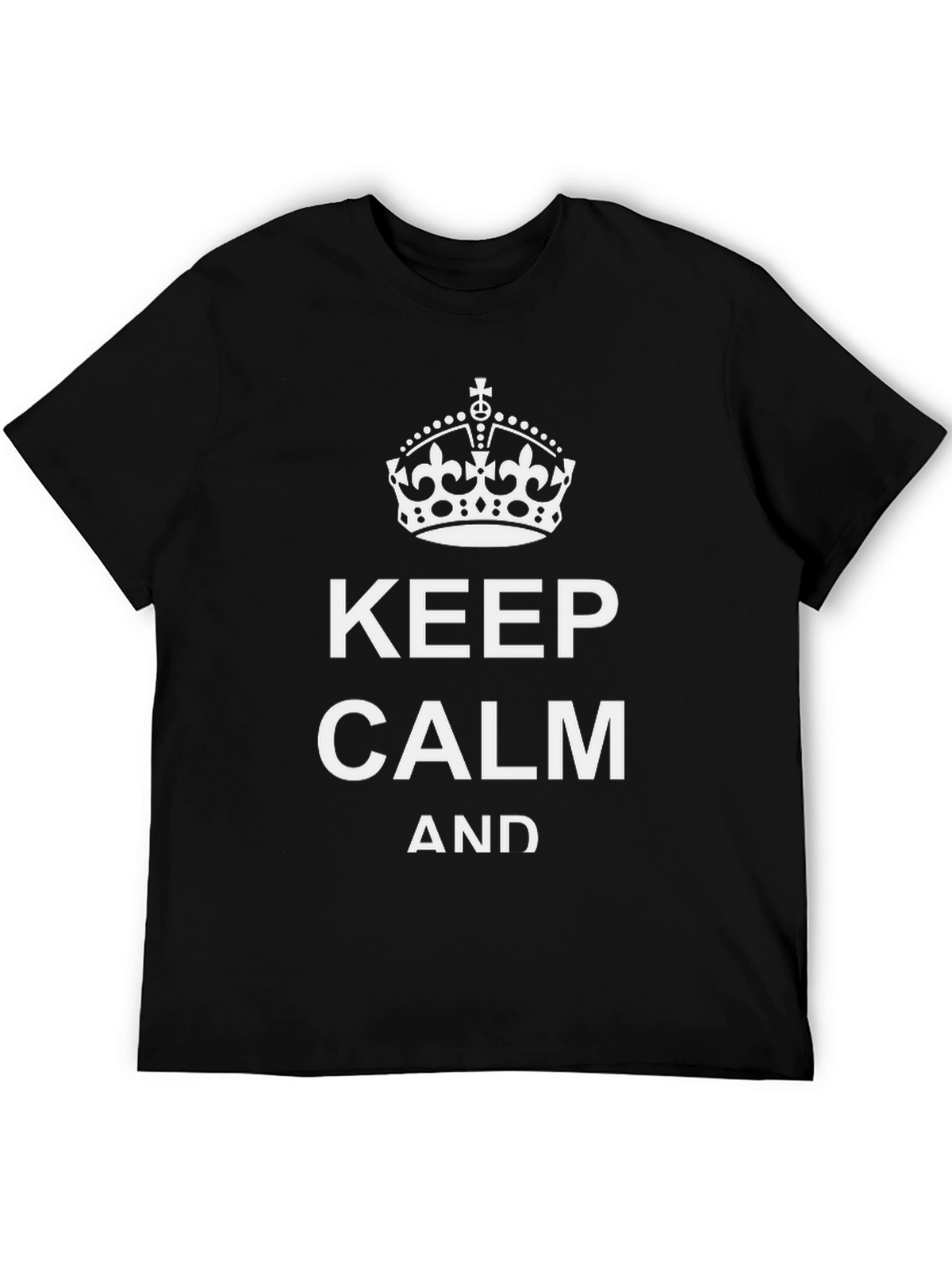 Keep Calm T-Shirt - Classic Slogan Tee
