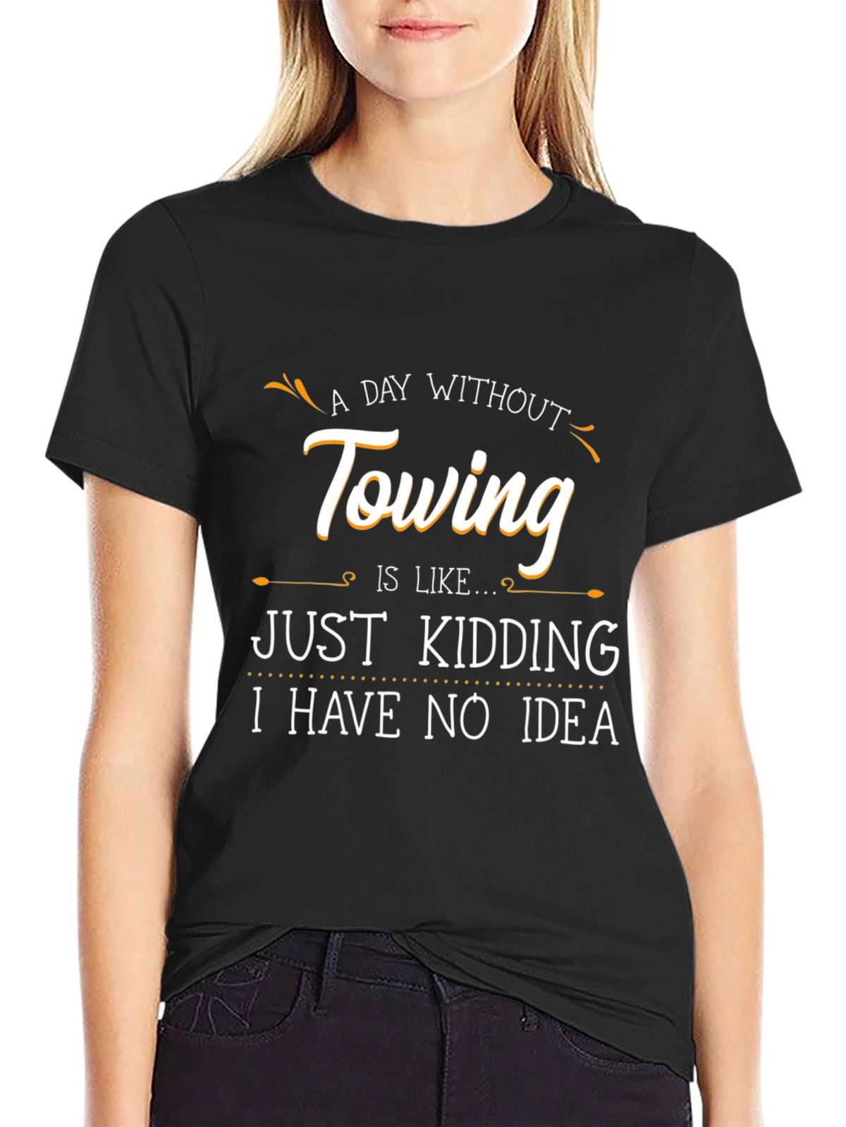 Funny Towing T-Shirt - A Day Without Towing