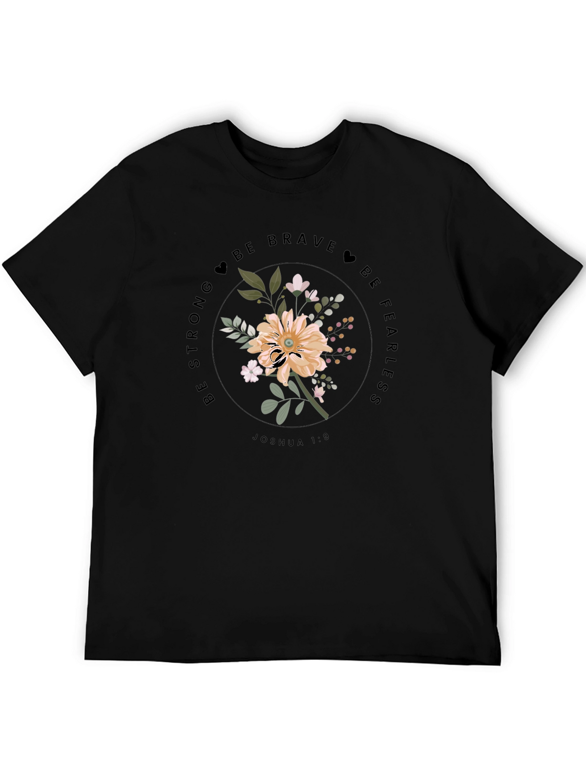 Floral Graphic Tee - Be Strong & Fearless