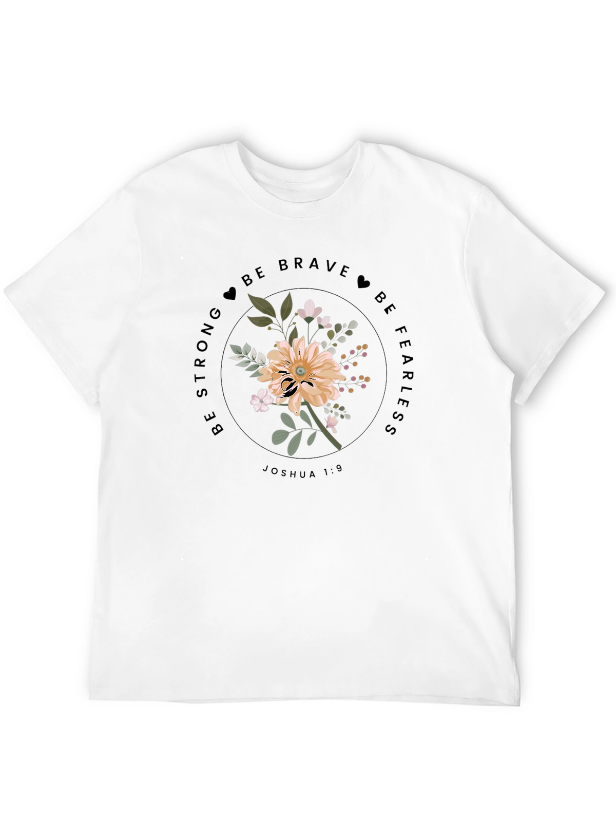 Floral Graphic Tee - Be Strong & Fearless