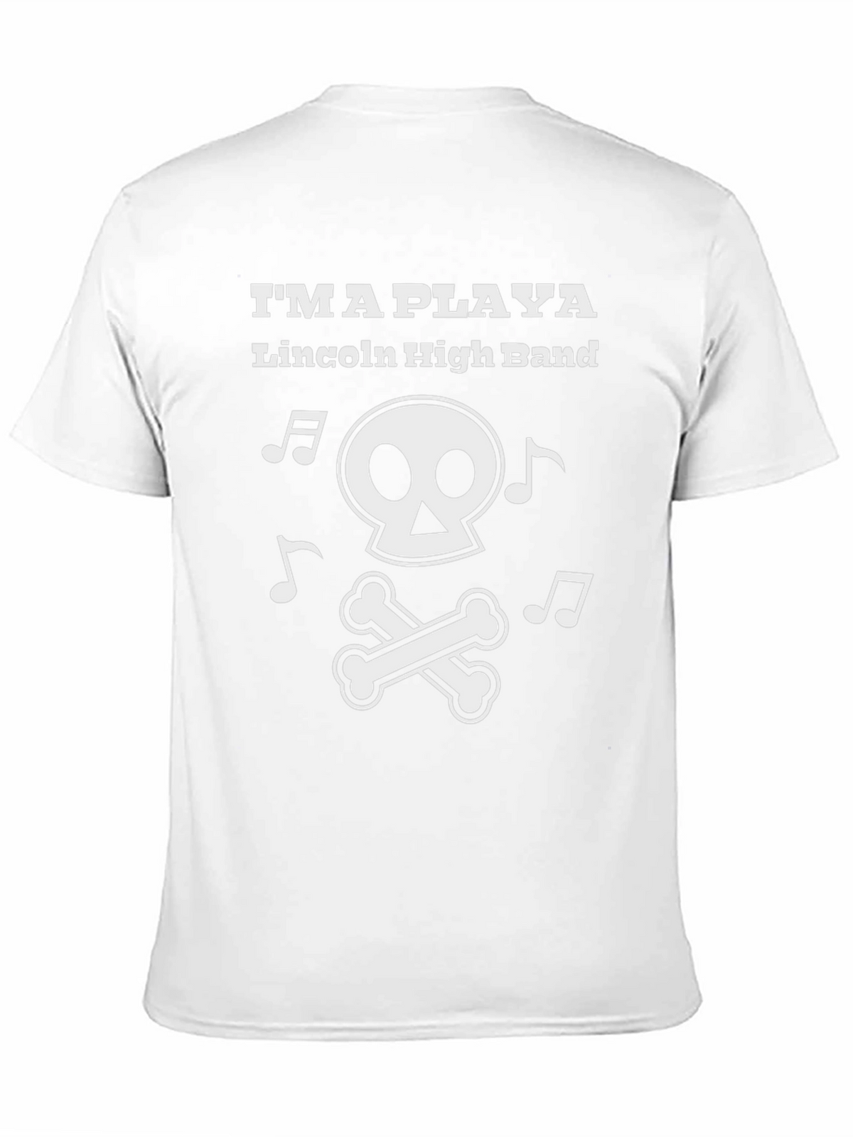 Im a Playa Lincoln High Band T-Shirt