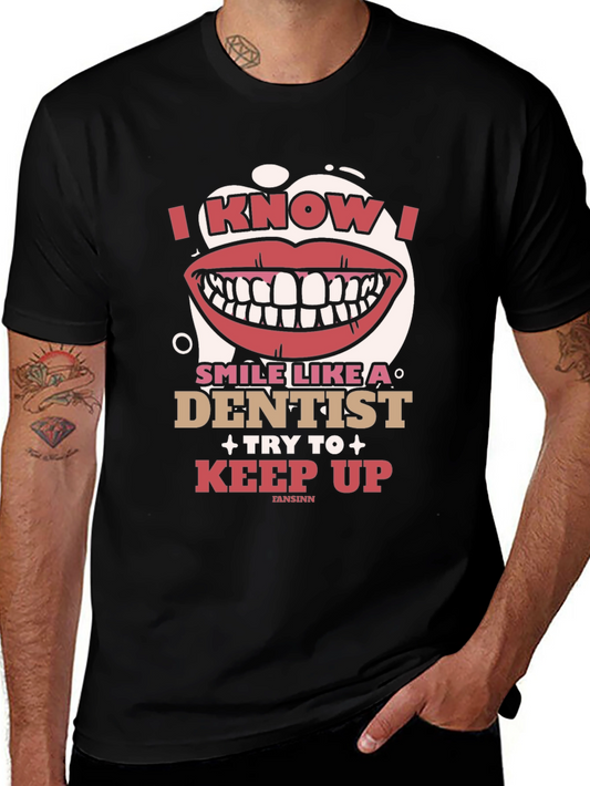 I Know I Smile Like A Dentist T-Shirt