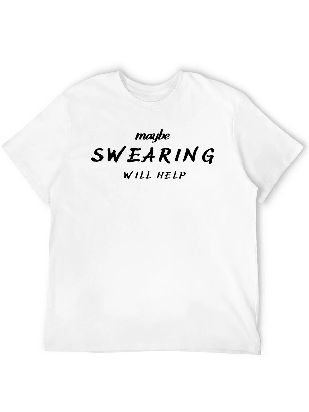 Maybe Swearing Will Help Black T-Shirt