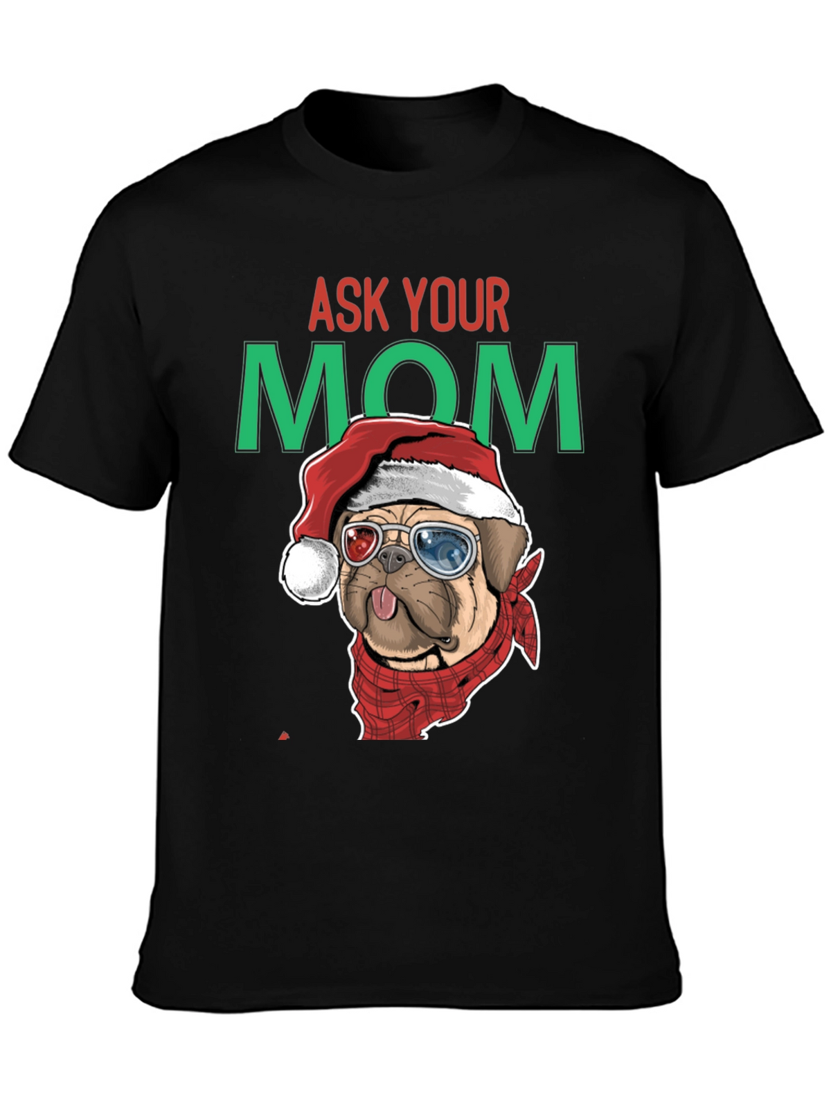 Ask Your Mom Pug Christmas T-Shirt
