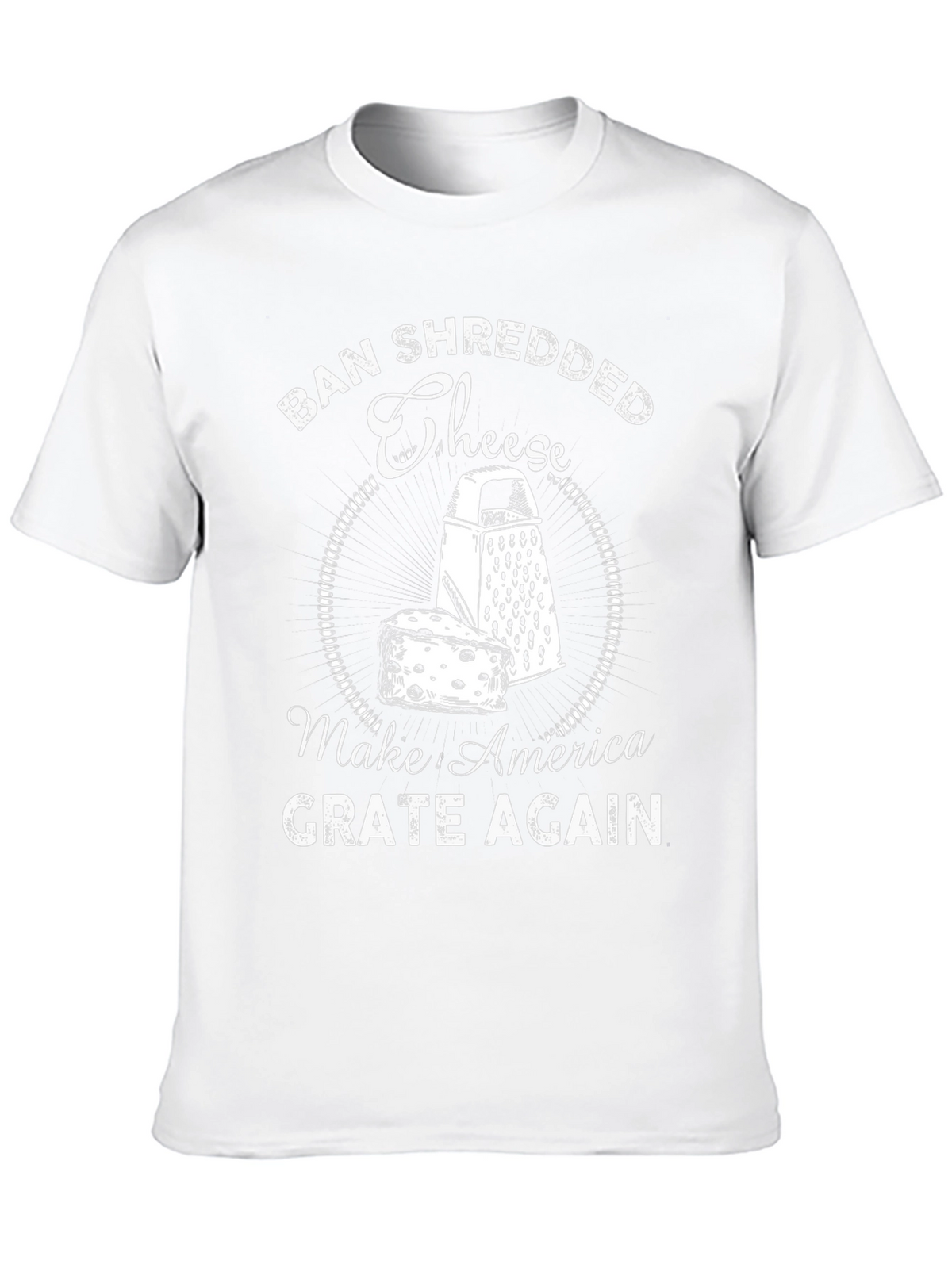 Ban Shredded Cheese T-Shirt - Make America Grate Again