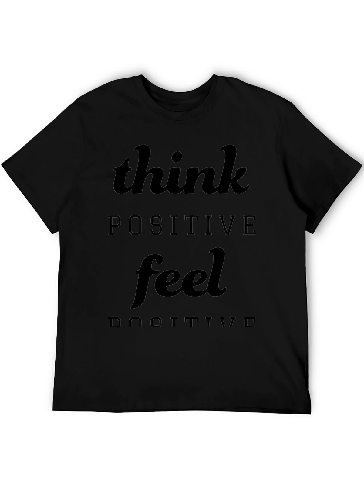 Think Positive Feel Positive Black T-Shirt