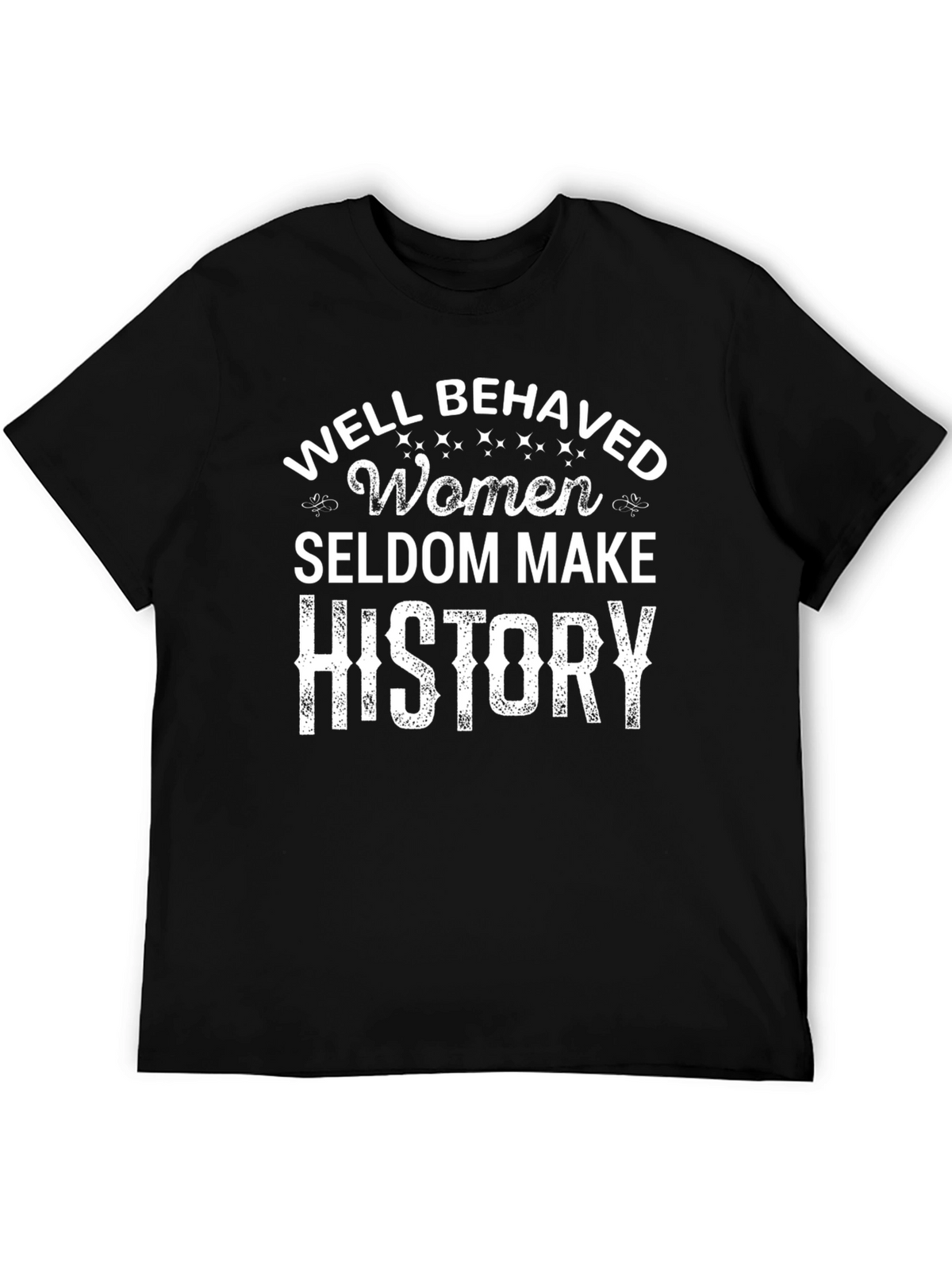 Well Behaved Women History T-Shirt