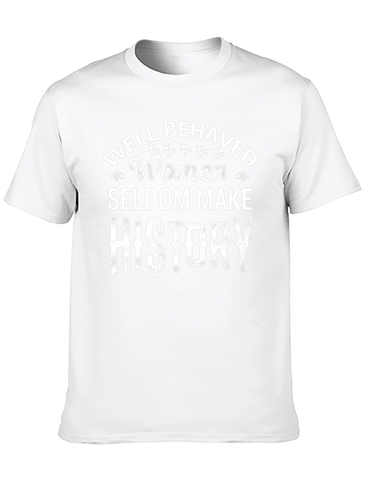 Well Behaved Women History T-Shirt