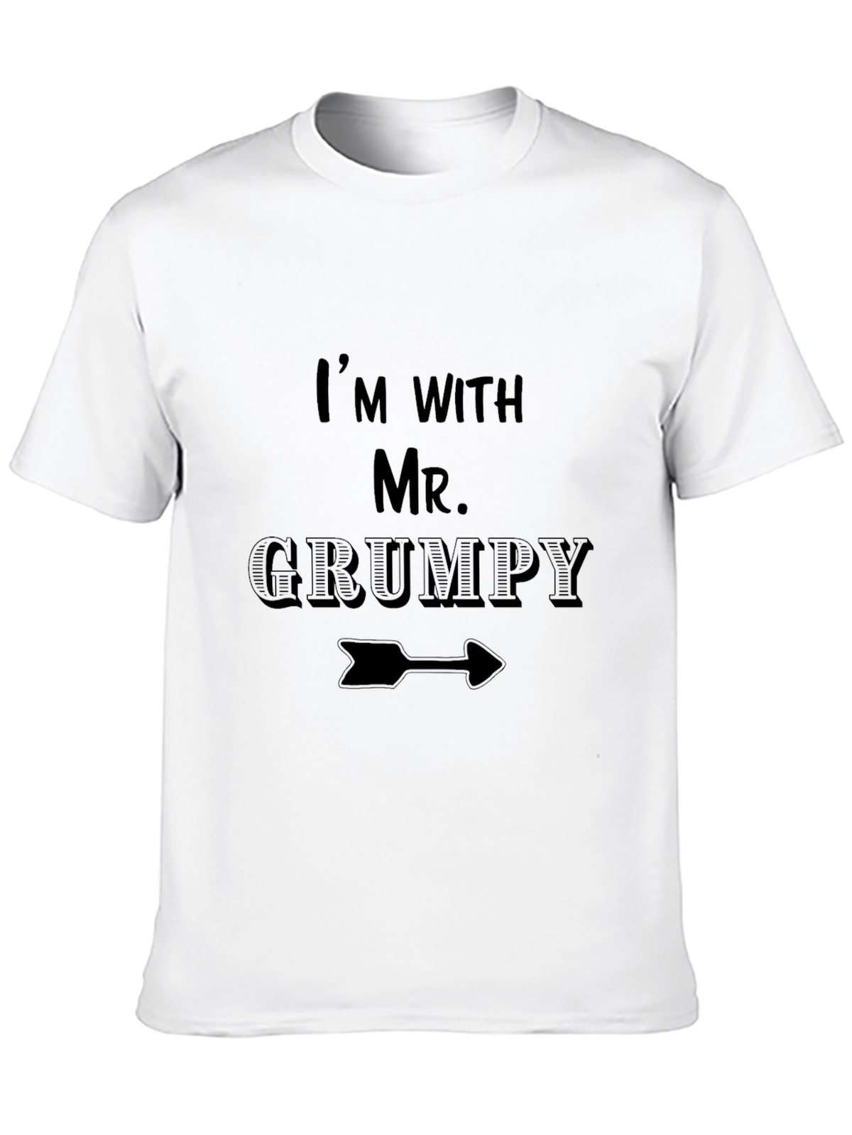 Im with Mr. Grumpy Funny Novelty T-Shirt