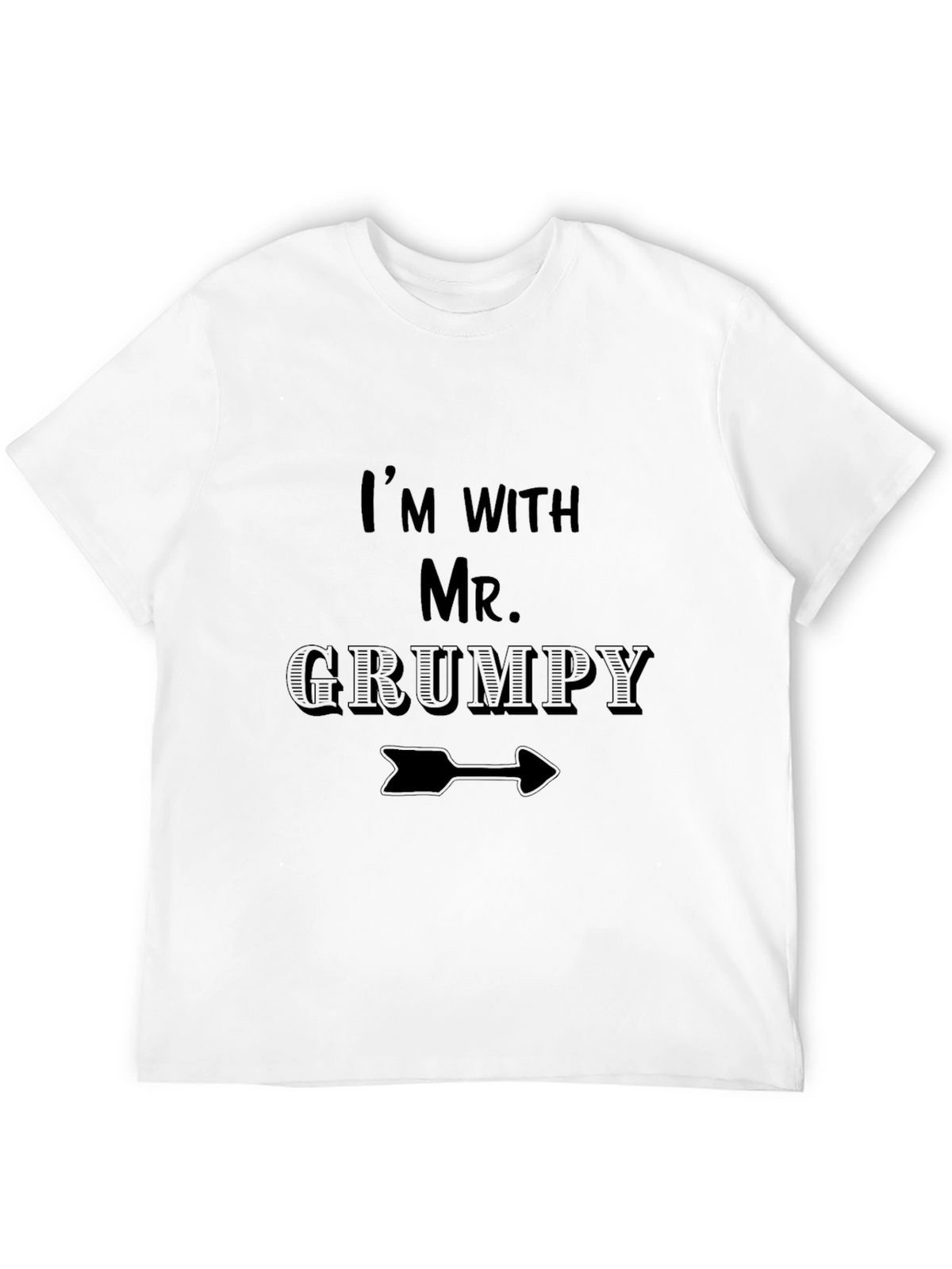 Im with Mr. Grumpy Funny Novelty T-Shirt