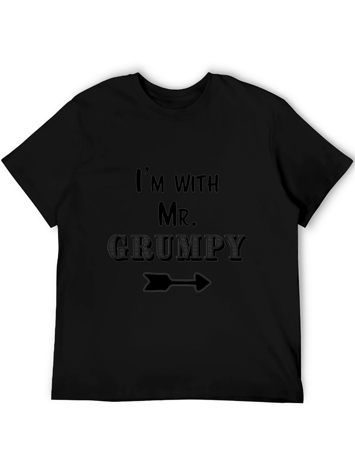 Im with Mr. Grumpy Funny Novelty T-Shirt