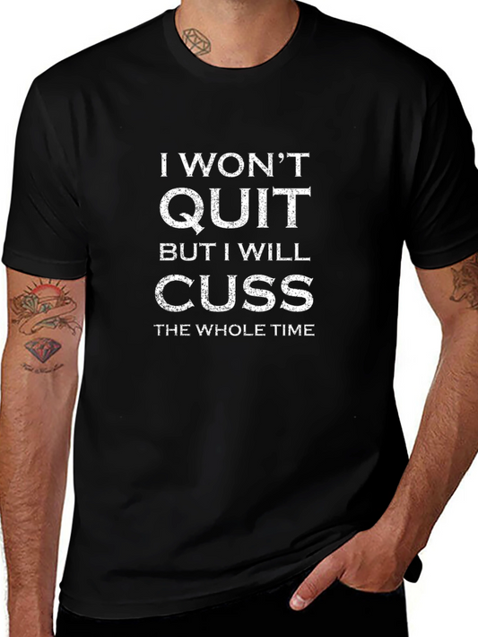 I Wont Quit Cuss T-Shirt