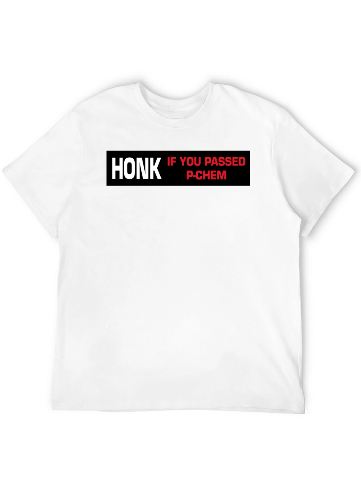 Honk If You Passed P-Chem T-Shirt