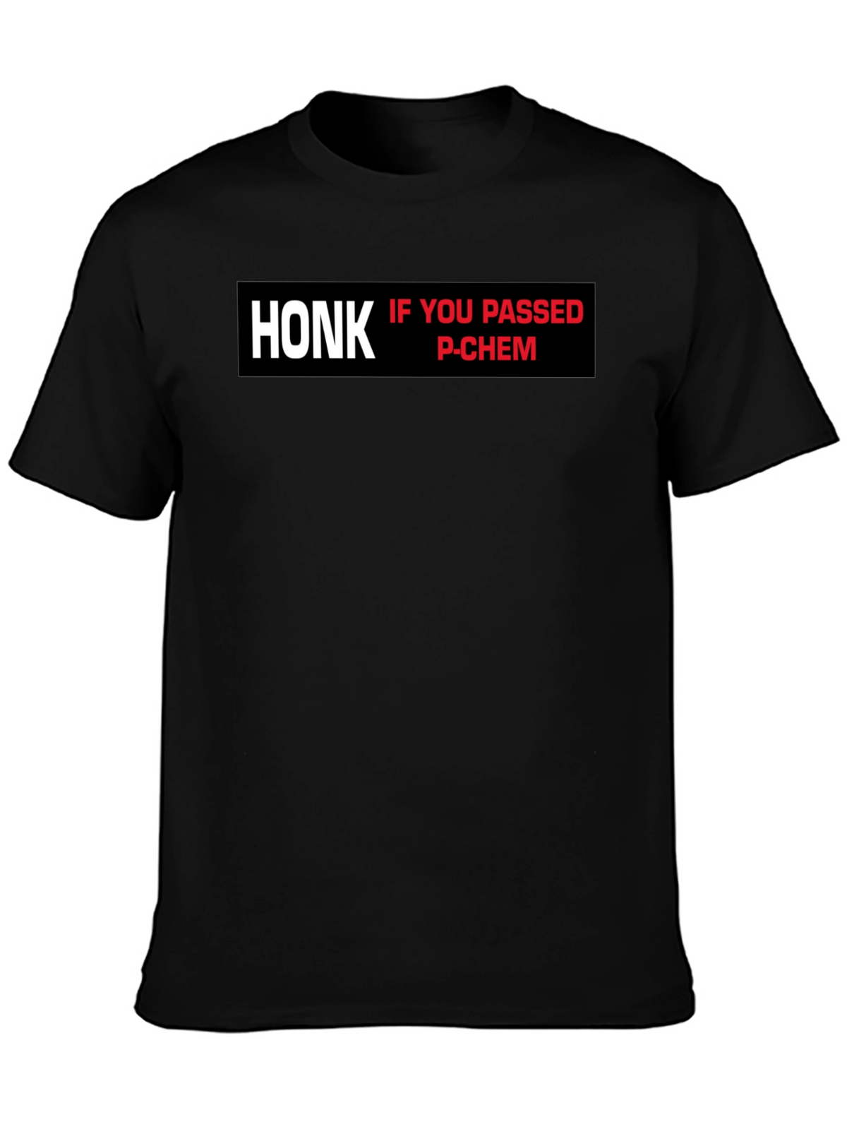 Honk If You Passed P-Chem T-Shirt