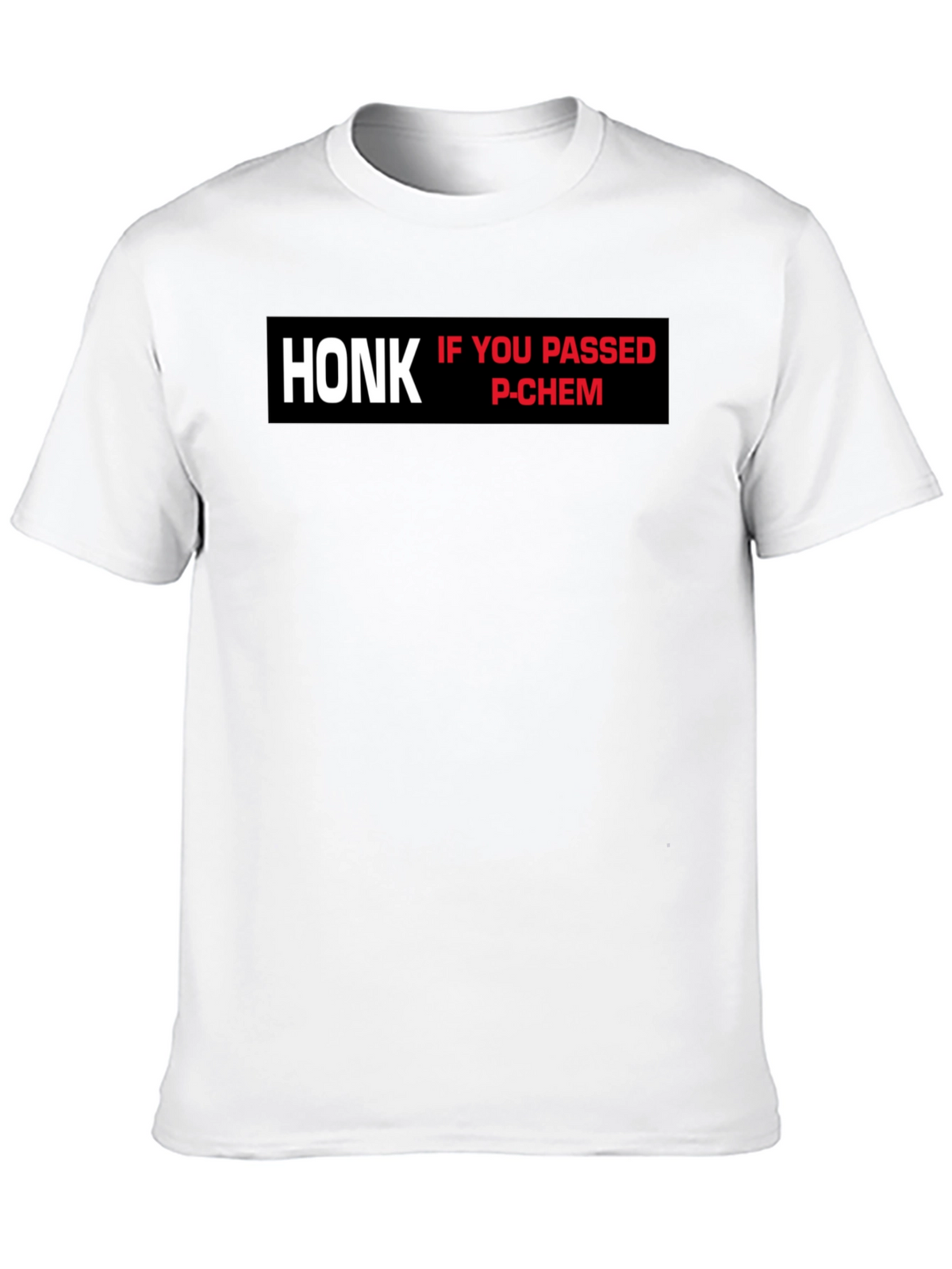 Honk If You Passed P-Chem T-Shirt