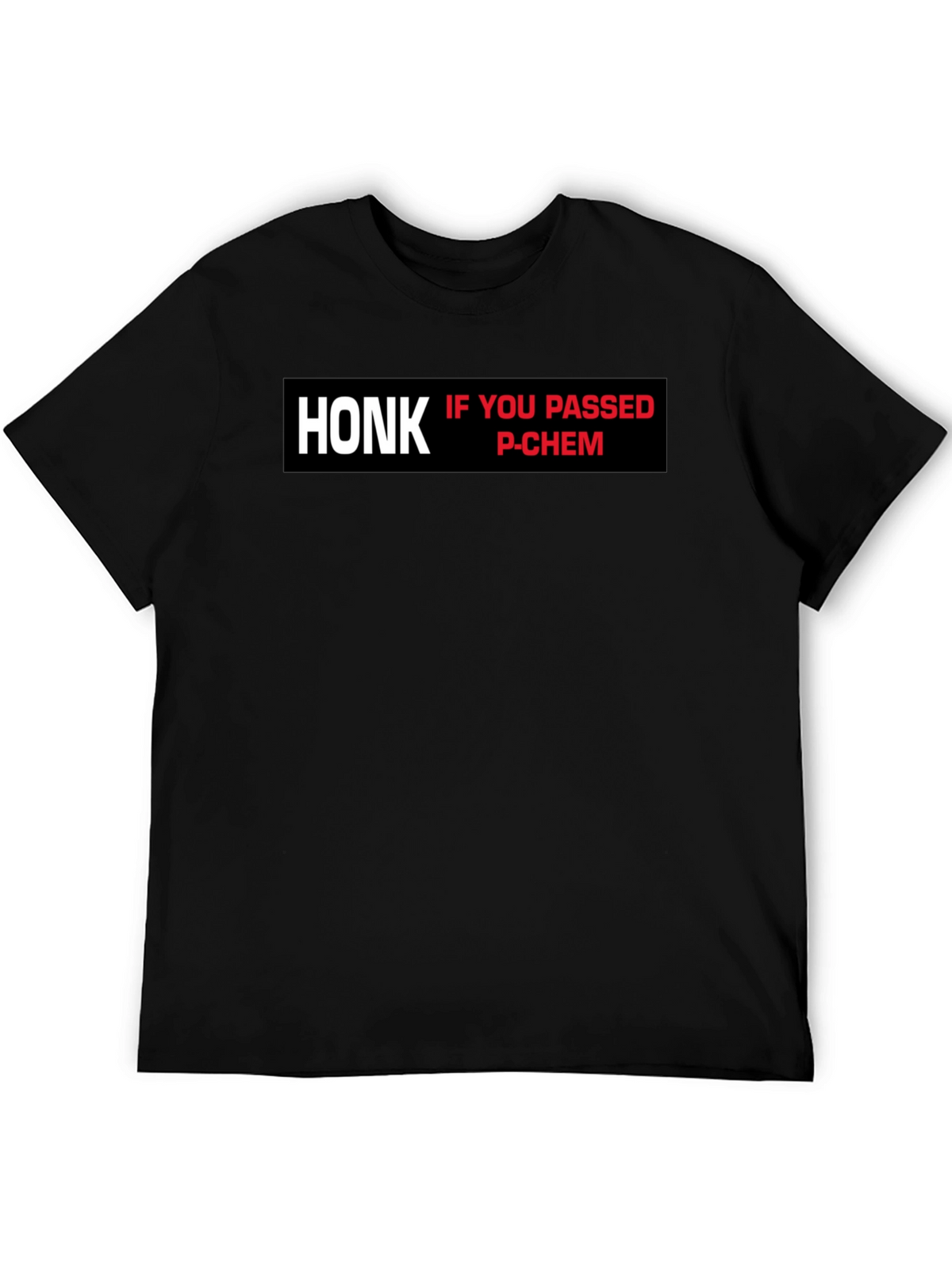 Honk If You Passed P-Chem T-Shirt