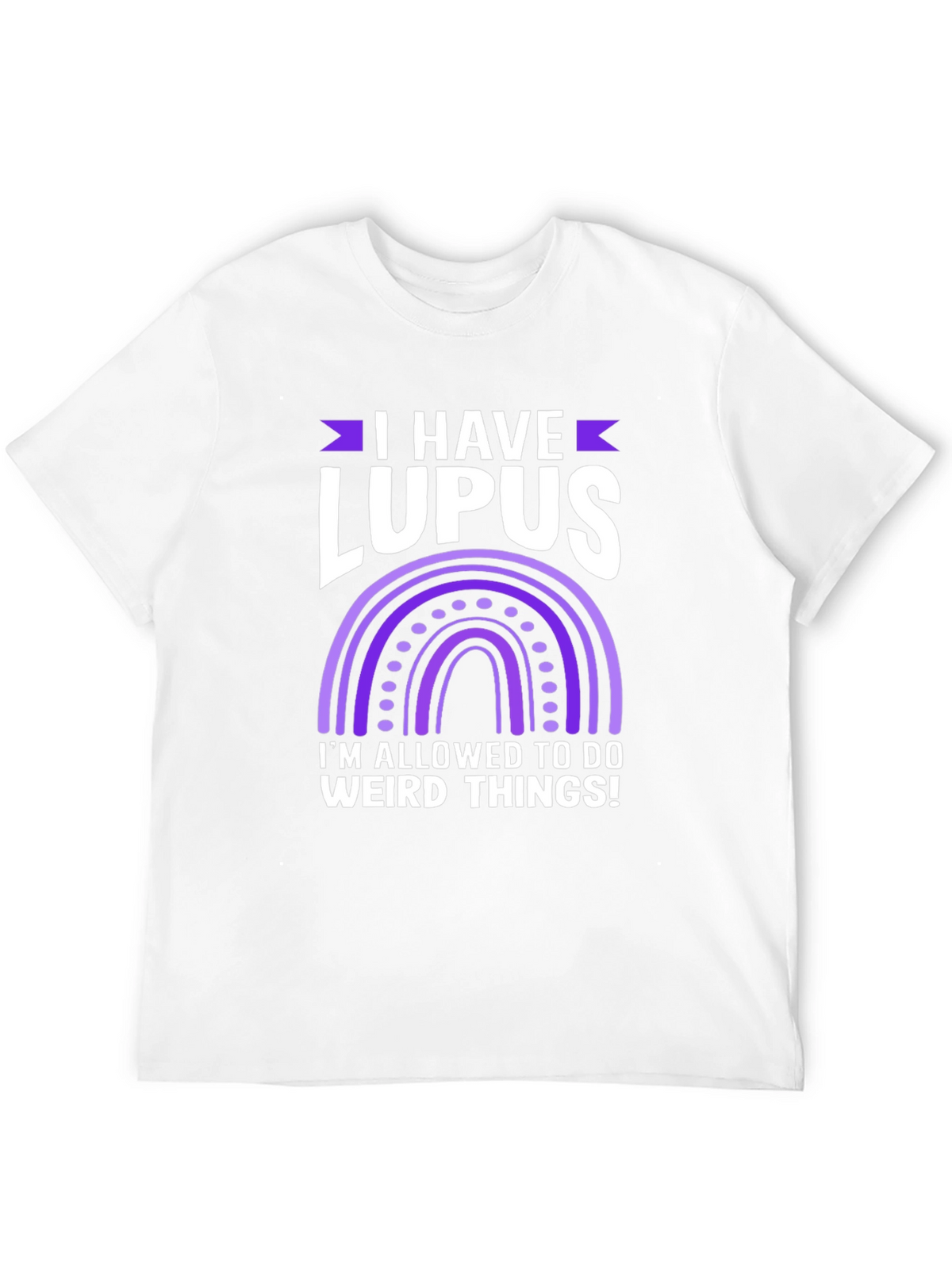 I Have Lupus Weird Things T-Shirt