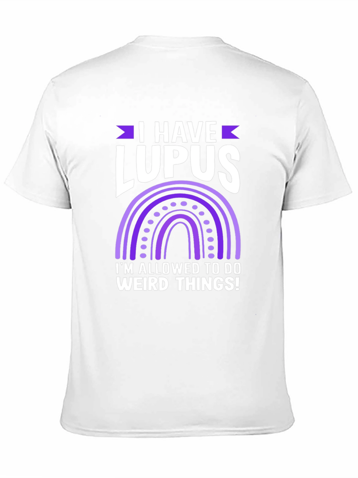 I Have Lupus Weird Things T-Shirt