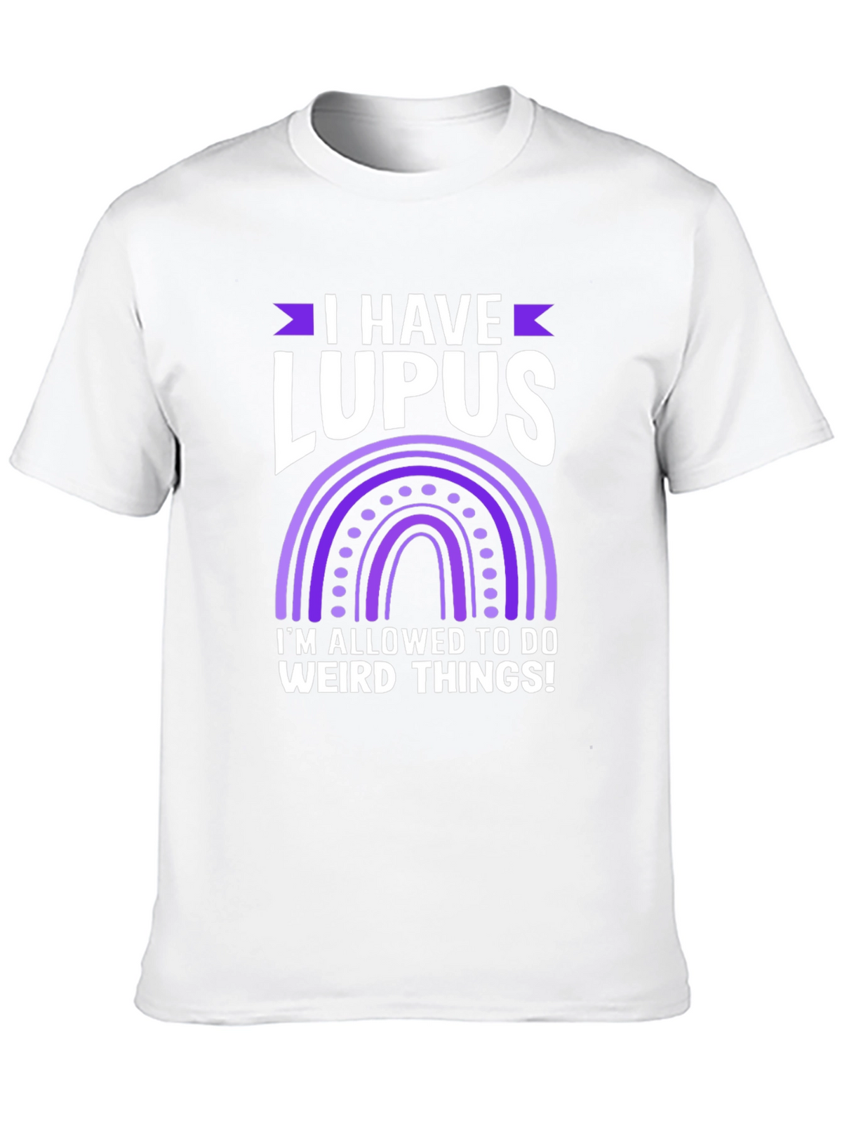 I Have Lupus Weird Things T-Shirt