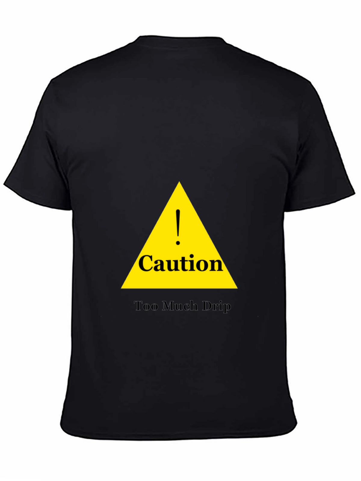 Caution Too Much Drip Black T-Shirt