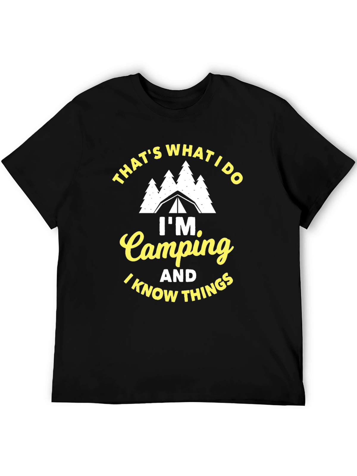 Im Camping and I Know Things Black T-Shirt