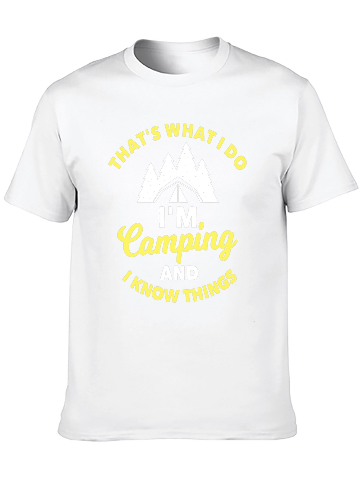 Im Camping and I Know Things Black T-Shirt