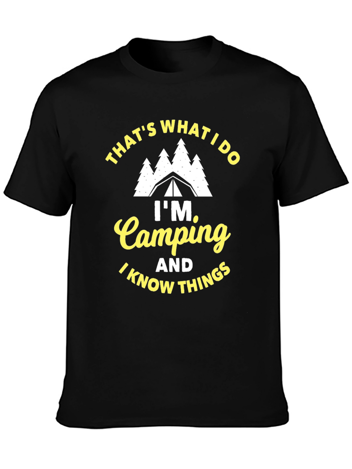 Im Camping and I Know Things Black T-Shirt
